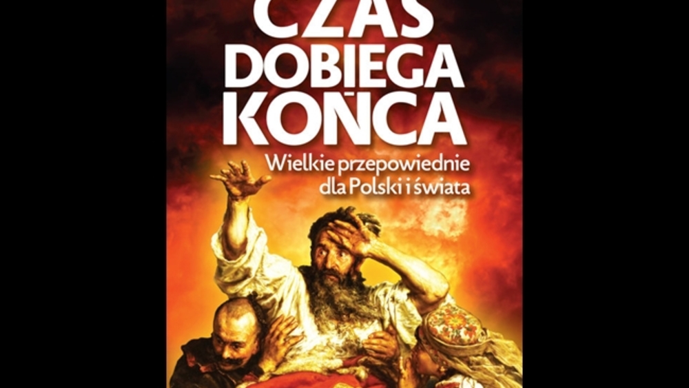 Okładka książki "Czas dobiega końca. Wielkie przepowiednie dla Polski i świata"