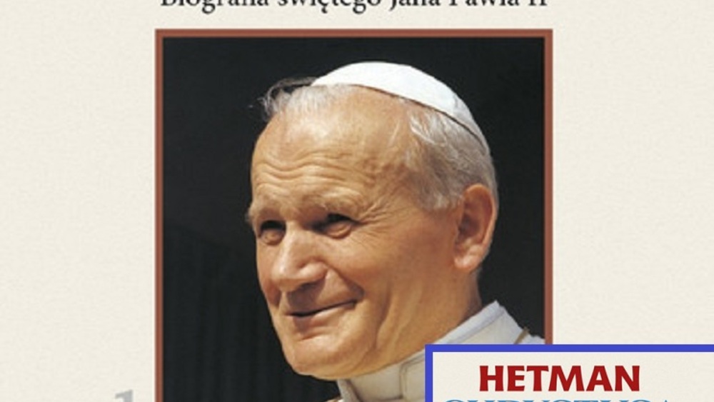 Hetman Chrystusa Biografia świętego Jana Pawła II