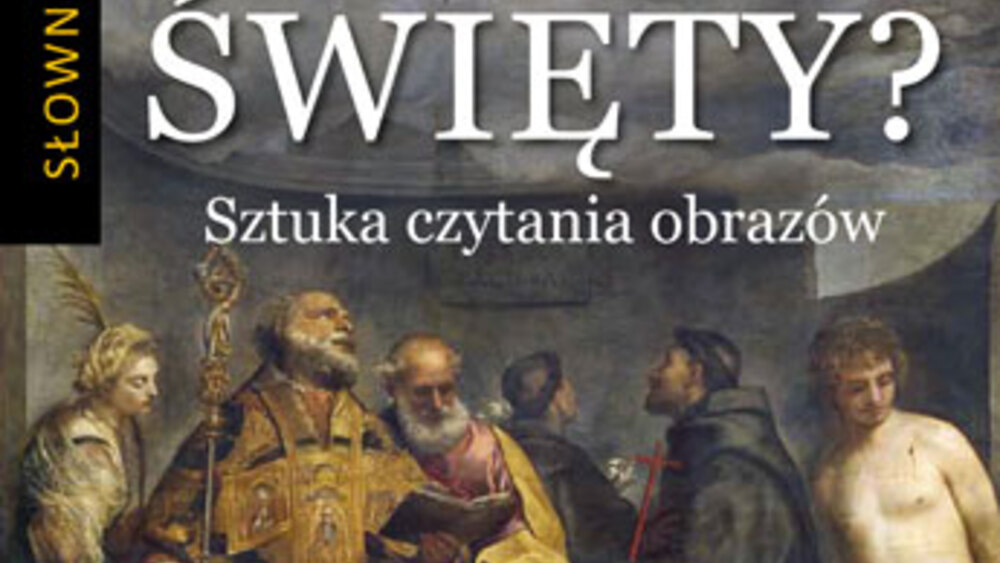 Co to za święty? Sztuka czytania obrazów