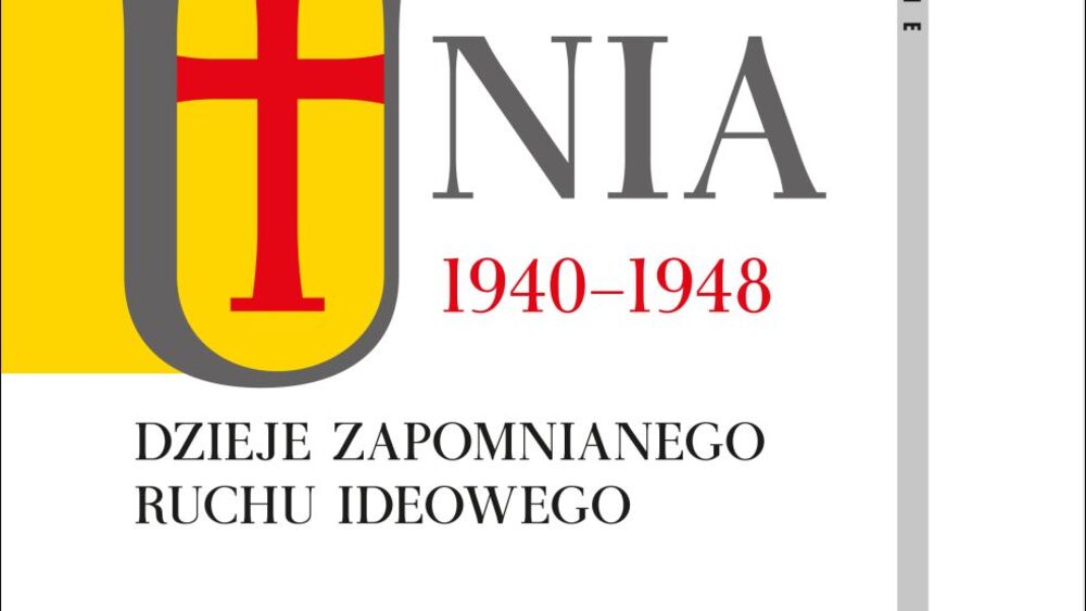 Unia 1940-1948, Dzieje zapomnianego ruchu ideowego, Marek Hańdrek