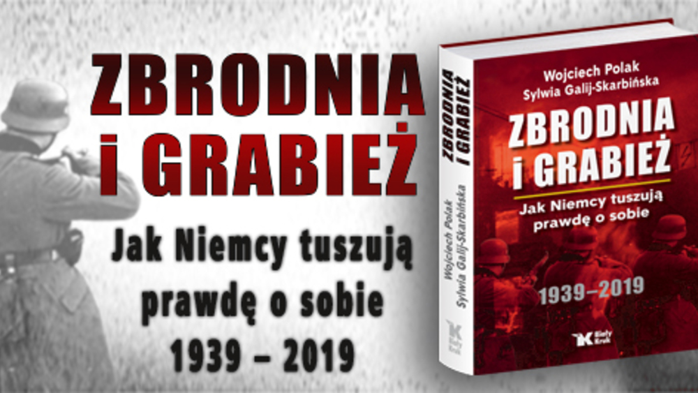 Zbrodnia i grabież, Jak niemcy tuszują prawdę o sobie, Wojciech Polak, Sylwia Galij-Skarbińska