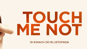 W kinach obraz totalnej degeneracji zachodu - Touch Me Not