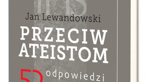 52 odpowiedzi na najczęstsze zarzuty ateistów i antyklerykałów
