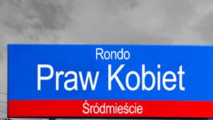 Totalny odlot feministek - Rondo Praw Kobiet zamiast Ronda Dmowskiego