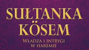 Prawdziwa historia bohaterki serialu „Wspaniałe Stulecie”