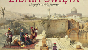 Ziemia Święta. Litografie Davida Robertsa
