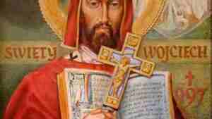 23 kwietnia: wspomnienie św. Wojciecha - patrona Polski