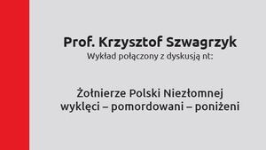W środę w Katowicach wykład prof. Szwagrzyka o męczeństwie Żołnierzy Wyklętych