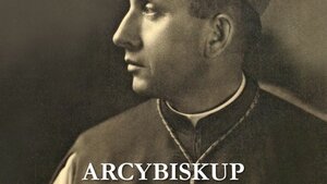 Arcybiskup Antoni Baraniak - bohater, którego nie złamali komunistyczni oprawcy