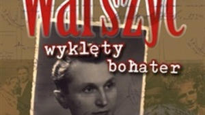 "Warszyc" - zabity przez komunistów, opluwany przez filosemitów