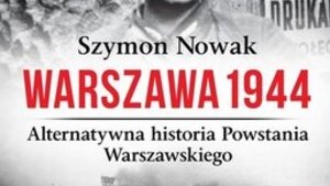Inna historia Powstania Warszawskiego