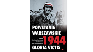 Powstanie Warszawskie 1944. Gloria Victis – kompendium wiedzy o powstaniu