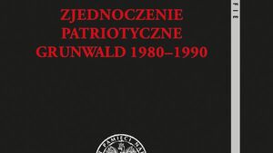39 lat temu powstało znienawidzone przez Żydów Zjednoczenie Patriotyczne „Grunwald”