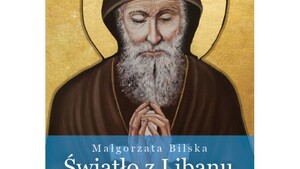 Światło z Libanu - święty Charbel