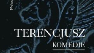 Na wesoło z Terencjuszem czy z "Seksmisją"?