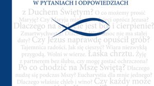 Wiara w pytaniach i odpowiedziach. Przewodnik chrześcijanina
