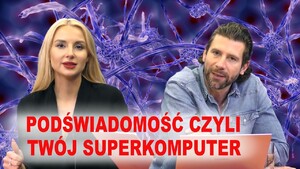Ewelina Odwaga i Marcin Orkisz: Podświadomość czyli twój superkomputer (WIDEO)