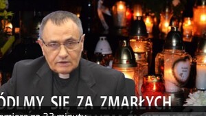 Ks. Ryszard Halwa: "Módlmy się za zmarłych" (WIDEO)