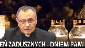 Ks. Ryszard Halwa: Dzień zadusznych dniem pamięci za zmarłych (WIDEO)