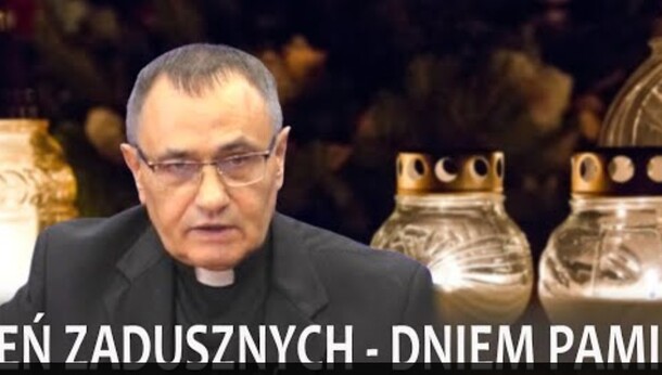 Ks. Ryszard Halwa: Dzień zadusznych dniem pamięci za zmarłych (WIDEO)